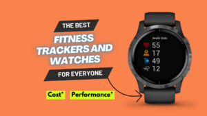 Best Fitness Trackers and Watches for Everyone
