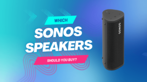 Which Sonos Speakers Should You Buy